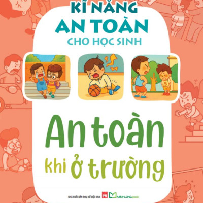 Sách - Kĩ Năng An Toàn Cho Học Sinh - An Toàn Khi Ở Trường