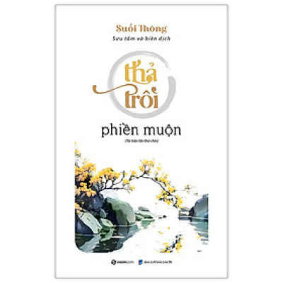 Thả Trôi Phiền Muộn (Tái Bản)_ SGB