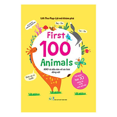  Lift-The-Flap - Lật Mở Khám Phá: First 100 Animals - 100 Từ Đầu Tiên Về Các Loài Động Vật