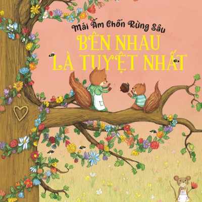 Mái Ấm Chốn Rừng Sâu: Tập 3_Bên Nhau Là Tuyệt Nhất