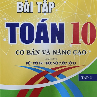 Sách - Combo Bài Tập toán Lớp 10 - Cơ Bản Và Nâng Cao Tập 1 + Tập 2 ( Bám Sát SGK Kết Nối Tri Thức Với Cuộc Sống )