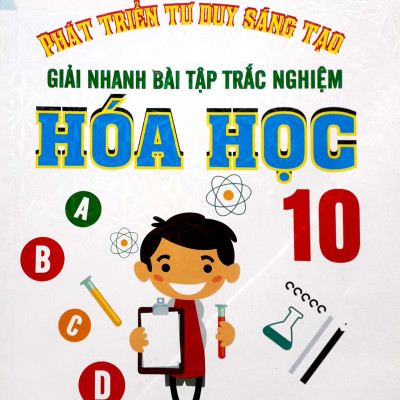 Phát Triển Tư Duy Sáng Tạo Giải Nhanh Bài Tập Trắc Nghiệm Hóa Học 10