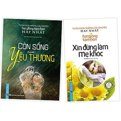 Sách Combo Còn sống còn yêu thương + Xin đừng làm mẹ khóc - Bản Quyền