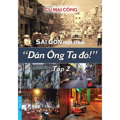 Sài Gòn Một Thuở "Dân Ông Tạ Đó!" Tập 2 - Cù Mai Công - Bản Quyền