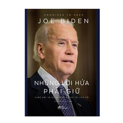 Những Lời Hứa Phải Giữ - Cuộc Đời Và Sự ghiệp Chính Trị Của Tôi