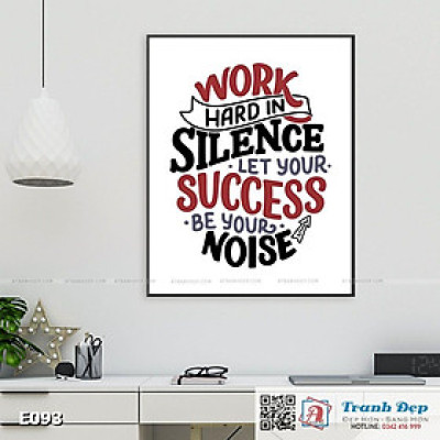 Tranh động lực trang trí phòng làm việc - Work hard in silence let your success be your noise - E093