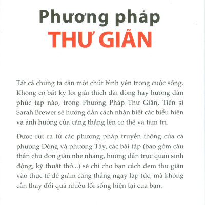 Hiểu Và Ứng Dụng Nhanh Nguồn Cảm Hứng Sống Vui Khoẻ Và Thanh Thản Mỗi Ngày - Phương Pháp Thư Giản - Dr Sarah Brewer; Duyên Nguyễn dịch