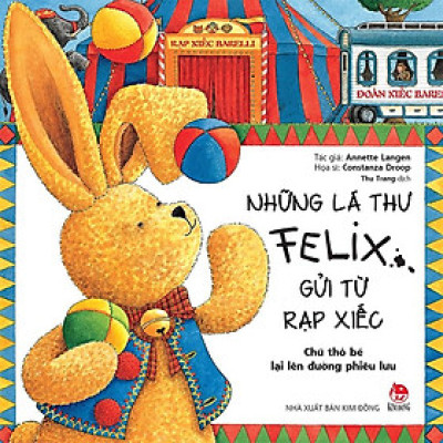 Sách - Những lá thư Felix gửi từ rạp xiếc - Chú thỏ bé lại lên đường phiêu lưu