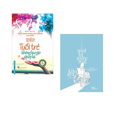 Combo 2 cuốn sách: Tuổi Trẻ Không Bao Giờ Quay Lại - Tuyển Chọn Những Câu Chuyện Hay Nhất +Một lít nước mắt (Tái bản)