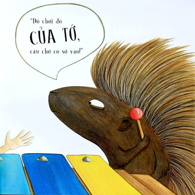 "Của Tớ, Của Tớ, Của Tớ!" Nhím Nói Chẳng Ngại Ngần ( Sách Song Ngữ)