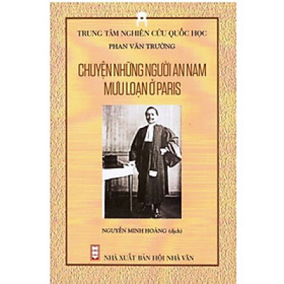 Chuyện Những Người An Nam Mưu Loạn Ở Paris - Phan Văn Trường (Trung Tâm Nghiên Cứu Quốc Học)
