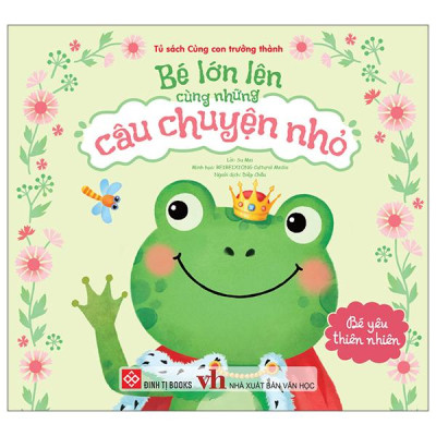 Sách - Bé Lớn Lên Cùng Những Câu Chuyện Nhỏ - Bé Yêu Thiên Nhiên
