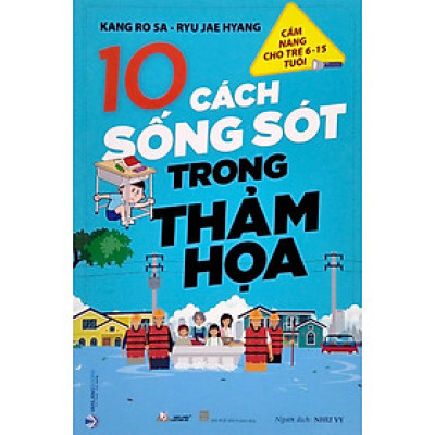 Cẩm Nang Cho Trẻ Từ 6 -15 Tuổi - 10 Cách Sống Sót Trong Thảm Họa
