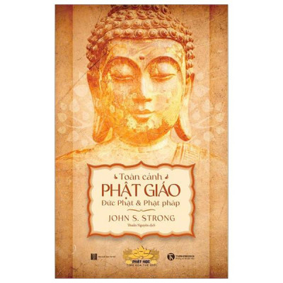 Sách - Toàn Cảnh Phật Giáo - Đức Phật Và Phật Pháp