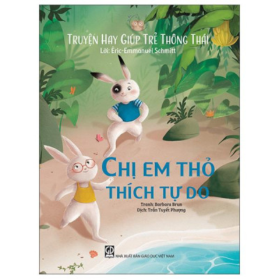 Sách - Truyện Hay Giúp Trẻ Thông Thái - Chị Em Thỏ Thích Tự Do