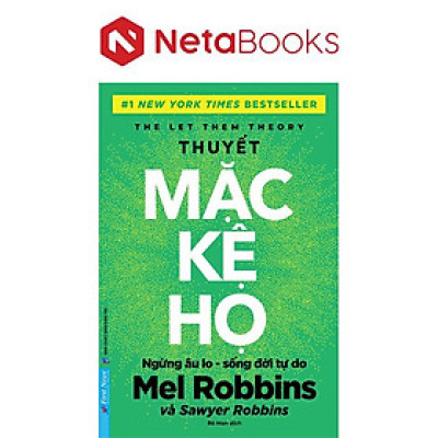 Thuyết Mặc Kệ Họ - Ngừng Âu Lo Sống Đời Tự Do