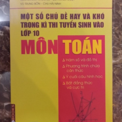 Sách Một số chủ đề hay và khó trong kì thi tuyển sinh vào lớp 10 Môn Toán