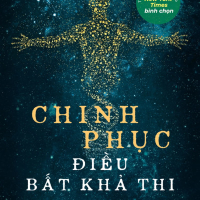 CHINH PHỤC ĐIỀU BẤT KHẢ THI - Steven Kotler (bìa mềm)