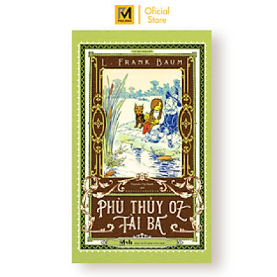 Phù thuỷ Oz tài ba - Tác giả L.Frank Baum (Bản dịch mới, tặng 1 bookmark bế hình nhân vật)