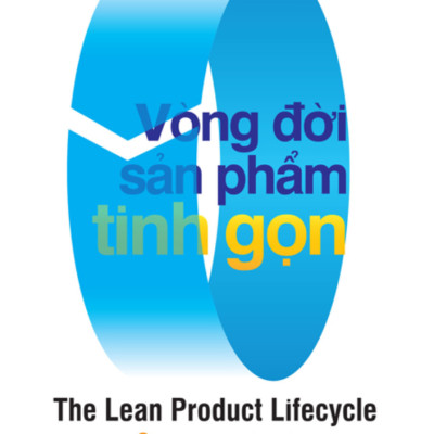 Vòng Đời Sản Phẩm Tinh Gọn - The Lean Product Lifecycle