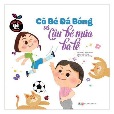 Combo Giáo Dục Giới Tính : Những Trò Đùa Ác Ý + Nói Không + Cô Bé Đá Bóng Và Cậu Bé Múa Ba Lê (3 Cuốn)