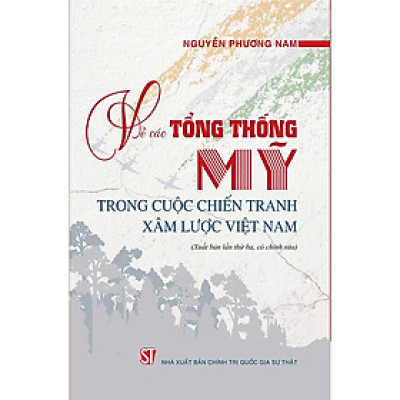 Sách Về các Tổng thống Mỹ trong cuộc chiến tranh xâm lược Việt Nam (Xuất bản lần thứ ba, có sửa chữa)