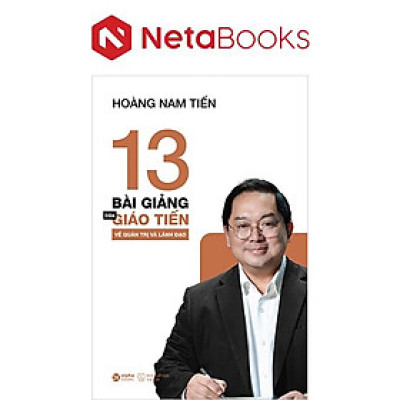 13 Bài Giảng Của Giáo Tiến Về Quản Trị Và Lãnh Đạo
