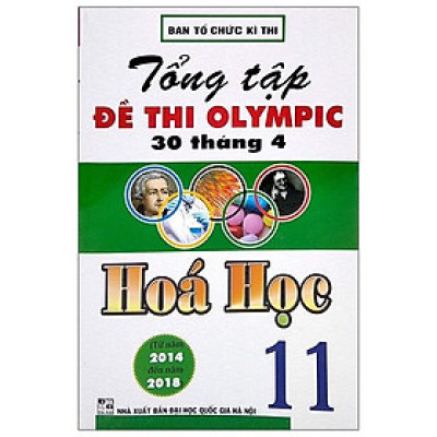 Tổng Tập Đề Thi Olympic 30 Tháng 4 Môn Hoá Học Lớp 11 (Từ 2014 Đến 2018)