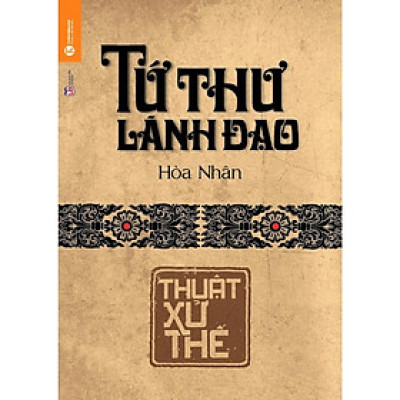 Sách - Tứ Thư Lãnh Đạo - Thuật Xử Thế - Thái Hà Books