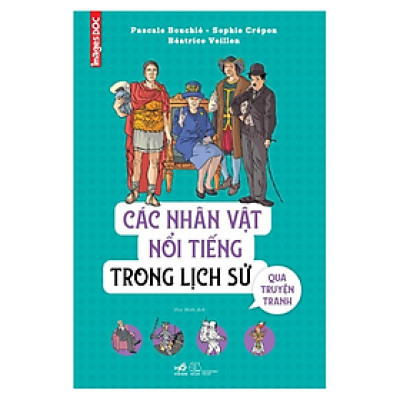 Các Nhân Vật Nổi Tiếng Trong Lịch Sử Qua Truyện Tranh (Bìa Cứng)