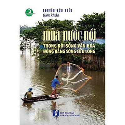 Sách - Mùa Nước Nổi Trong Đời Sống Văn Hóa Đồng Bằng Sông Cửu Long - Nguyễn Hữu Hiếu - NXB Tổng Hợp