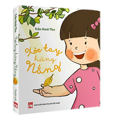 Xòe Tay Hứng Nắng (bìa cứng)