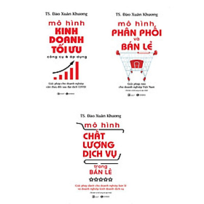 Combo Mô Hình Kinh Doanh Tối Ưu + Mô Hình Phân Phối Và Bán Lẻ + Mô Hình Chất Lượng Dịch Vụ Trong Bán Lẻ