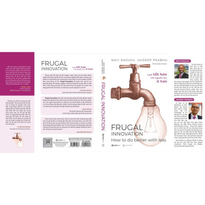  Làm tốt hơn với nguồn lực ít hơn - Frugal Innovation - Tác giả Jaideep Prabhu , Navi Radjou