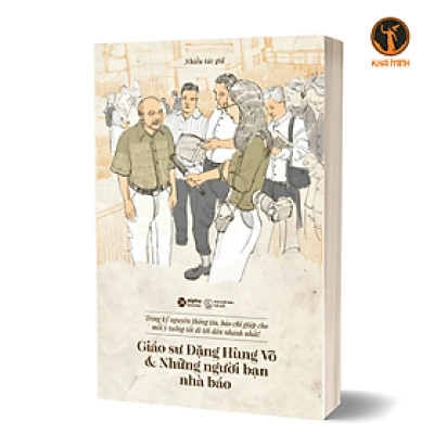 GIÁO SƯ ĐẶNG HÙNG VÕ VÀ NHỮNG NGƯỜI BẠN NHÀ BÁO - Nhiều tác giả (bìa mềm)