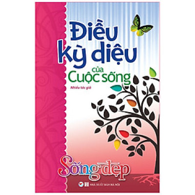 Sống Đẹp - Điều Kỳ Diệu Của Cuộc Sống