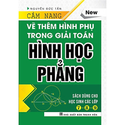 Sách - Cẩm Nang Vẽ Thêm Hình Phụ Trong Giải Toán Hình Học Phẳng - Khang Việt Book