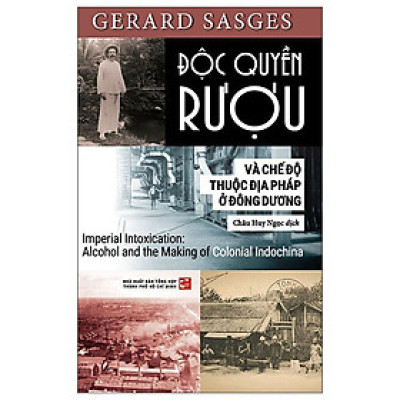 Sách - Độc Quyền Rượu Và Chế Độ Thuộc Địa Pháp Ở Đông Dương
