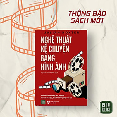 NGHỆ THUẬT KỂ CHUYỆN BẰNG HÌNH ẢNH - Julian Hoxter - Nguyễn Thanh Bình dịch - 1980 Books - NXB Lao Động