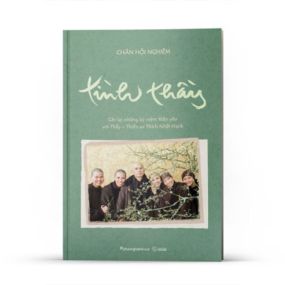 Tình Thầy - Ghi Lại Những Kỷ Niệm Thân Yêu Với Thầy ( Thiền Sư Thích Nhất Hạnh - Phương Nam)