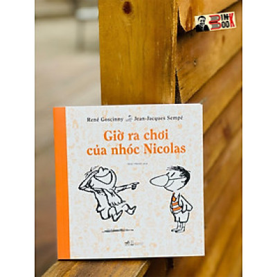 (Tái bản 2022) Giờ ra chơi của Nhóc Nicolas - Goscinny & Sempé – Trác Phong dịch - Nhã Nam
