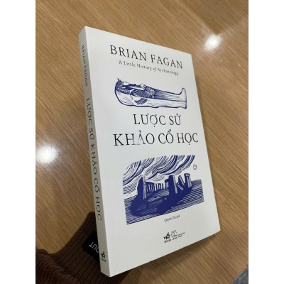 Sách - Lược Sử Khảo Cổ Học - Brian Fagan - Nhã Nam