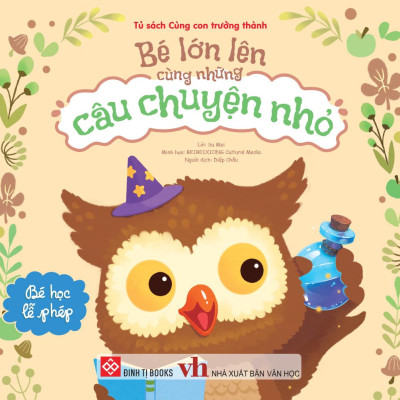 Sách - Bé Lớn Lên Cùng Những Câu Chuyện Nhỏ - Bé Học Lễ Phép