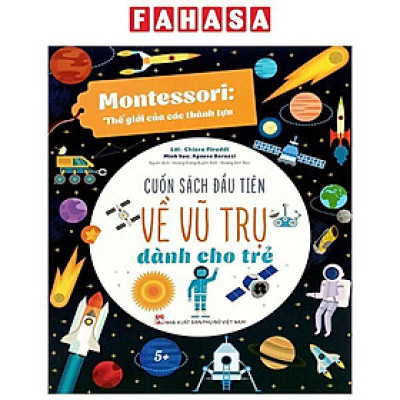 Sách - Montessori - Cuốn Sách Đầu Tiên Về Vũ Trụ Dành Cho Trẻ