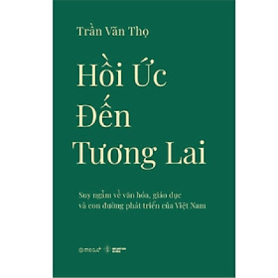 Sách - Hồi ứC Đến Từ Tương Lai - Suy Ngẫm Về Văn Hóa, Giáo Dục Và Con Đường Phát Triển Của Việt Nam - Alphabooks