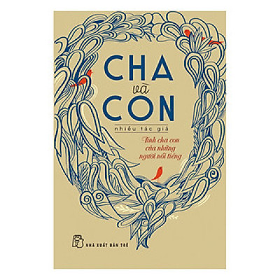 Cha Và Con - Tình Cha Con Của Những Người Nổi Tiếng