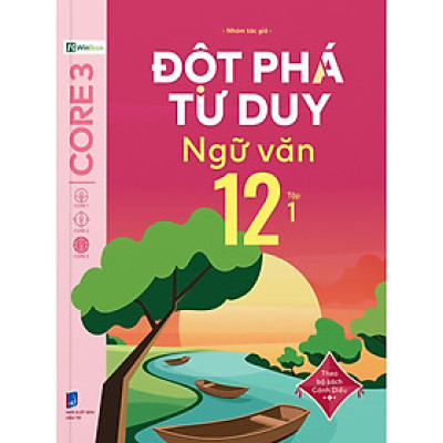 Đột Phá Tư Duy Ngữ Văn 12 Tập 1 (Theo Bộ Sách Cánh Diều) - Bản Quyền