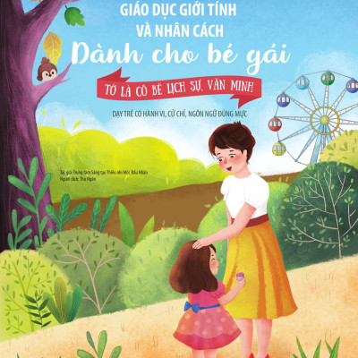 Giáo Dục Giới Tính Và Nhân Cách Dành Cho Bé Gái - Tớ Là Cô Bé Lịch Sự, Văn Minh (Dạy Trẻ Có Hành Vi, Cử Chỉ, Ngôn Ngữ Đúng Mực)