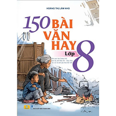 Sách - 150 Bài Văn Hay Lớp 8 (Biên soạn theo chương trình GDPT mới) - ndbooks