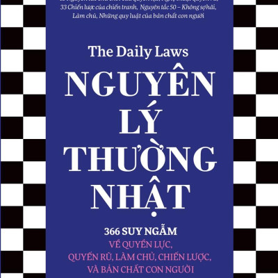 Nguyên Lý Thường Nhật - 366 Suy Ngẫm Về Quyền Lực, Quyến Rũ, Làm Chủ, Chiến Lược, Và Bản Chất Con Người